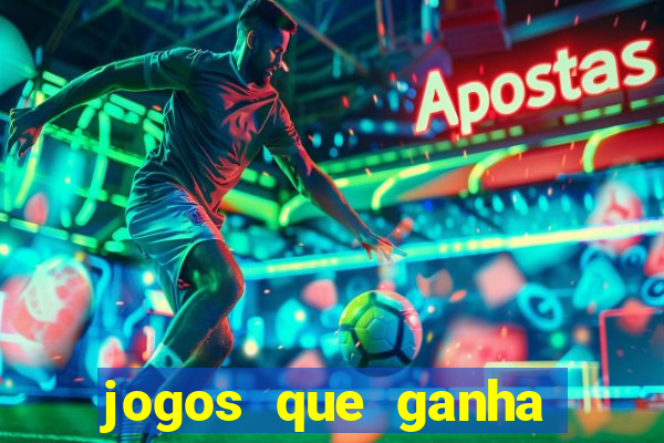 jogos que ganha dinheiro sem pagar nada