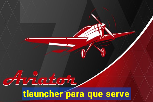 tlauncher para que serve