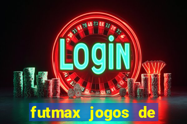 futmax jogos de hoje ao vivo