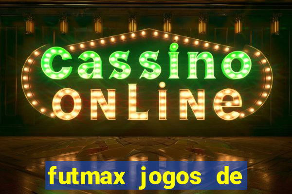 futmax jogos de hoje ao vivo