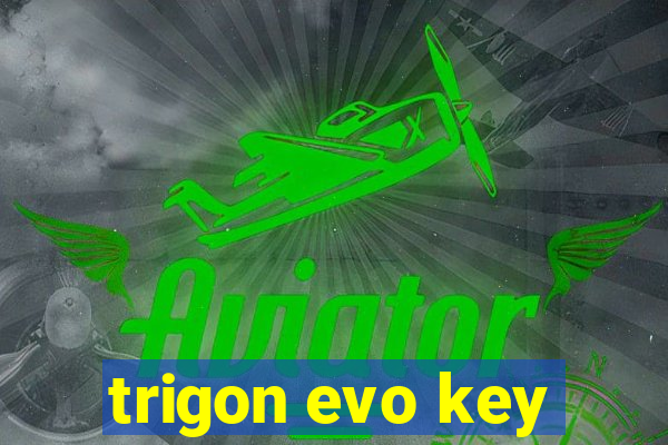 trigon evo key