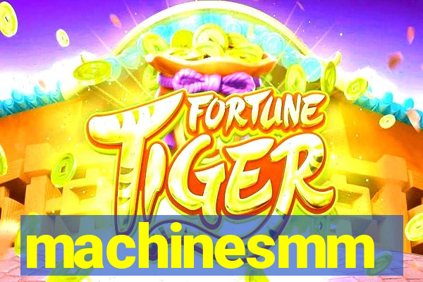 machinesmm