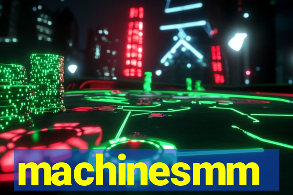 machinesmm