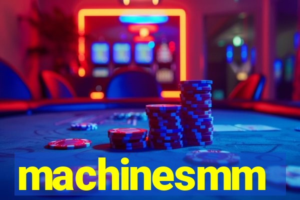 machinesmm