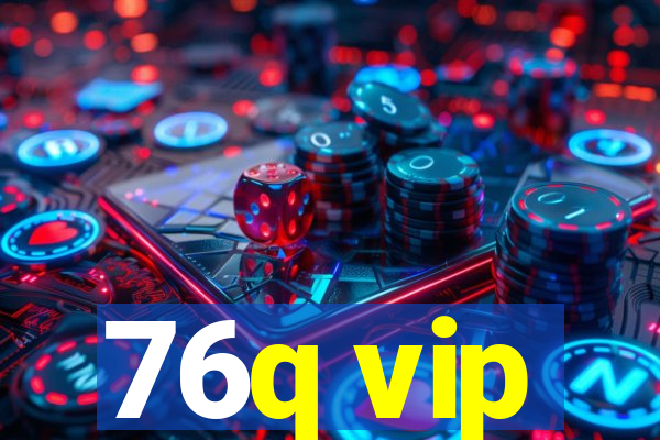 76q vip