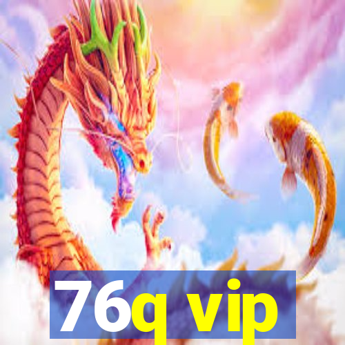 76q vip