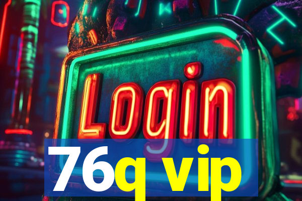 76q vip