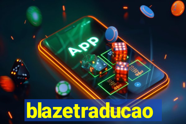 blazetraducao