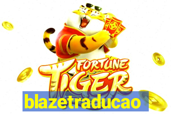 blazetraducao