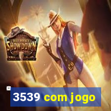 3539 com jogo