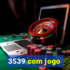 3539 com jogo