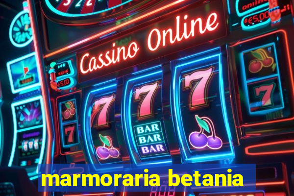 marmoraria betania