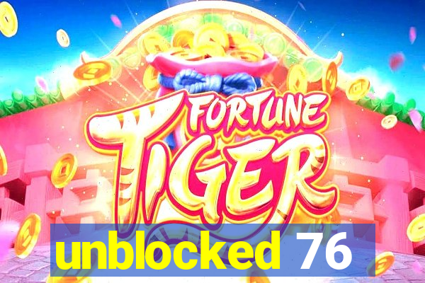 unblocked 76