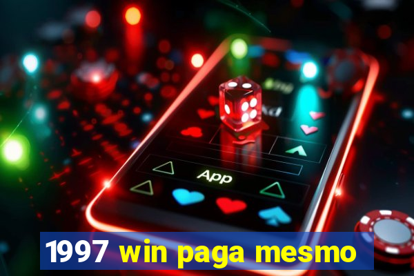 1997 win paga mesmo