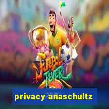 privacy anaschultz