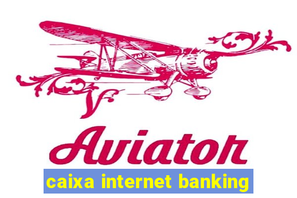 caixa internet banking