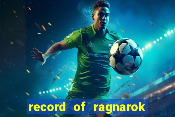 record of ragnarok 3 temporada onde assistir