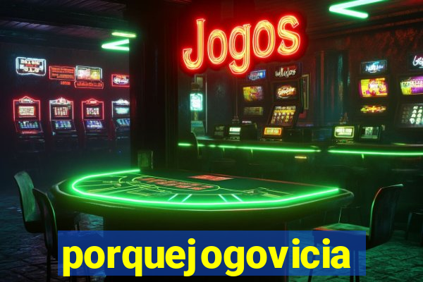 porquejogovicia