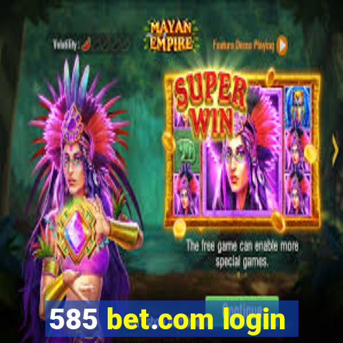 585 bet.com login