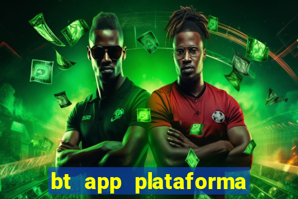 bt app plataforma de jogos