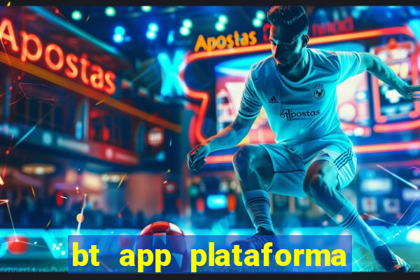 bt app plataforma de jogos