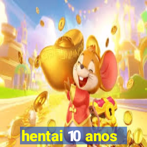 hentai 10 anos