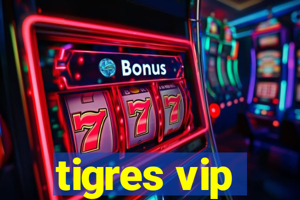 tigres vip