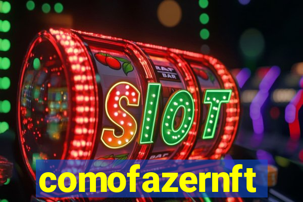 comofazernft