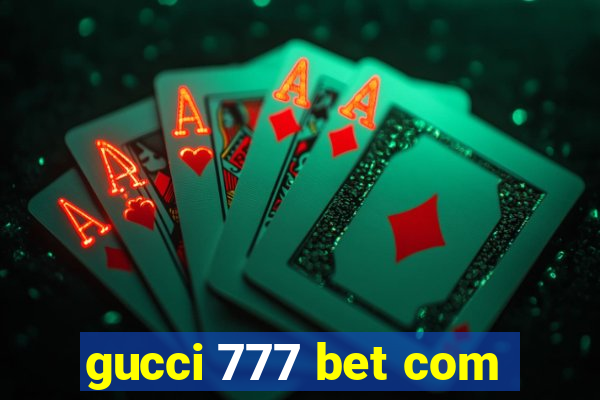 gucci 777 bet com