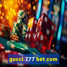 gucci 777 bet com