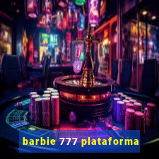 barbie 777 plataforma