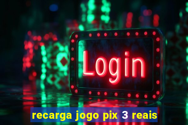 recarga jogo pix 3 reais