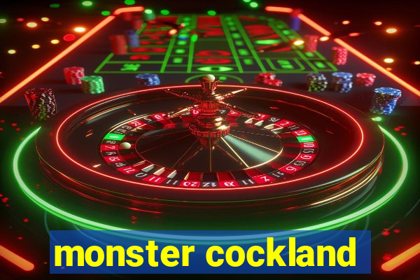 monster cockland