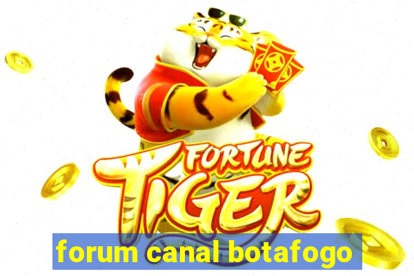 forum canal botafogo