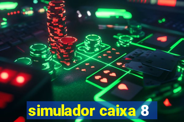 simulador caixa 8