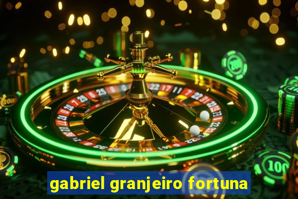 gabriel granjeiro fortuna