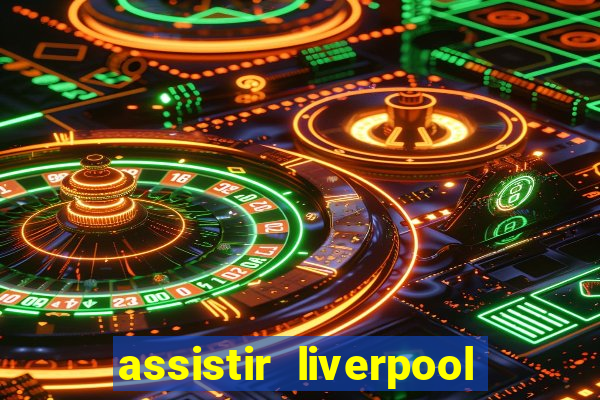 assistir liverpool x manchester city ao vivo futemax