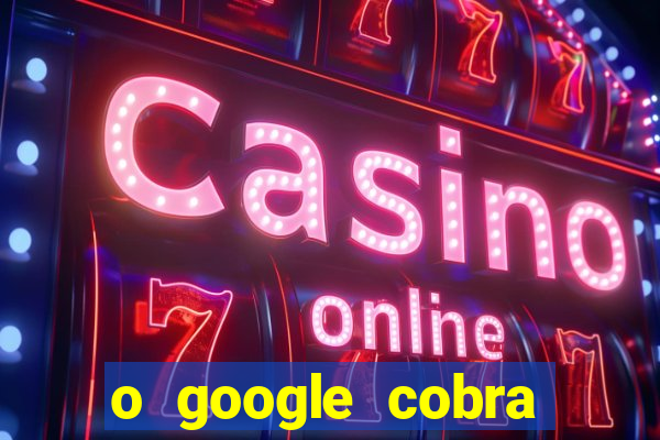 o google cobra taxa de saque de jogos