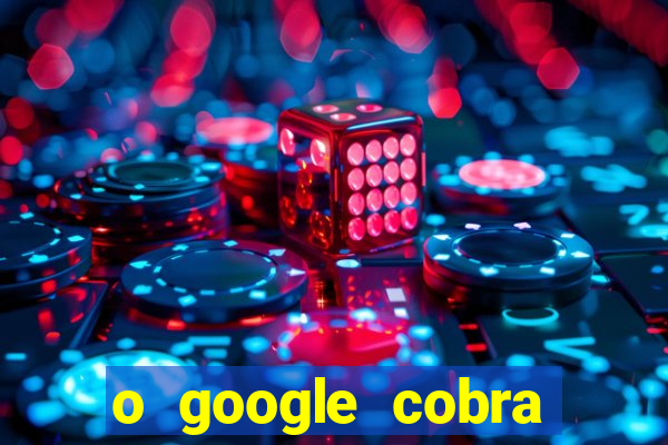 o google cobra taxa de saque de jogos