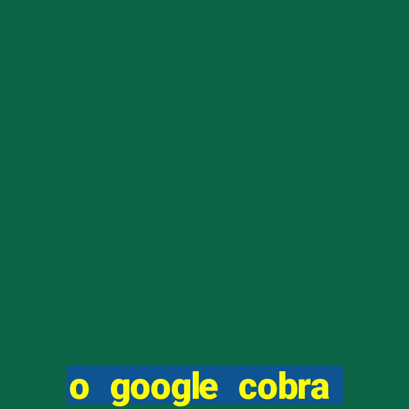 o google cobra taxa de saque de jogos