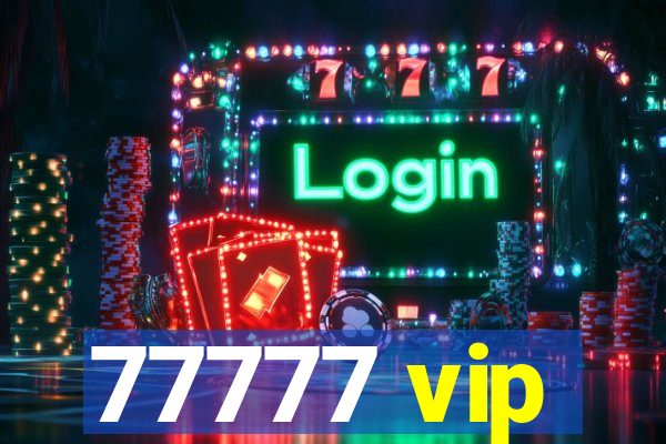 77777 vip