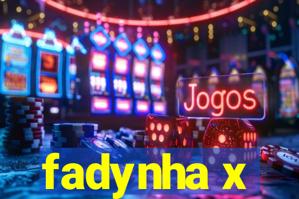 fadynha x