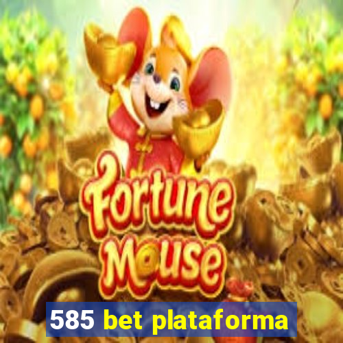 585 bet plataforma