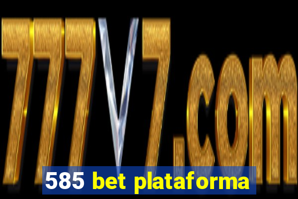 585 bet plataforma