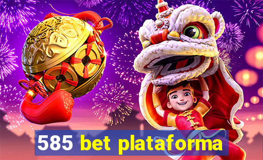 585 bet plataforma