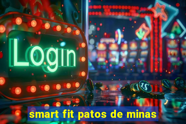 smart fit patos de minas