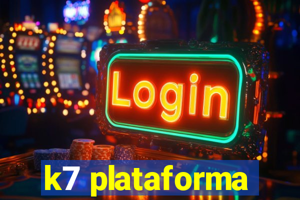 k7 plataforma