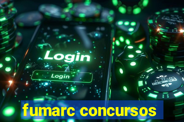 fumarc concursos