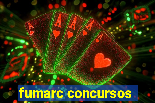 fumarc concursos