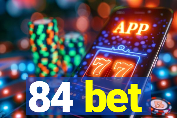 84 bet